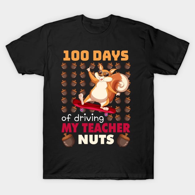 100 Days of driving my teacher nuts skateboard Squirrel T-Shirt by Dadi Djims